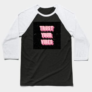 Trust your vibe Baseball T-Shirt